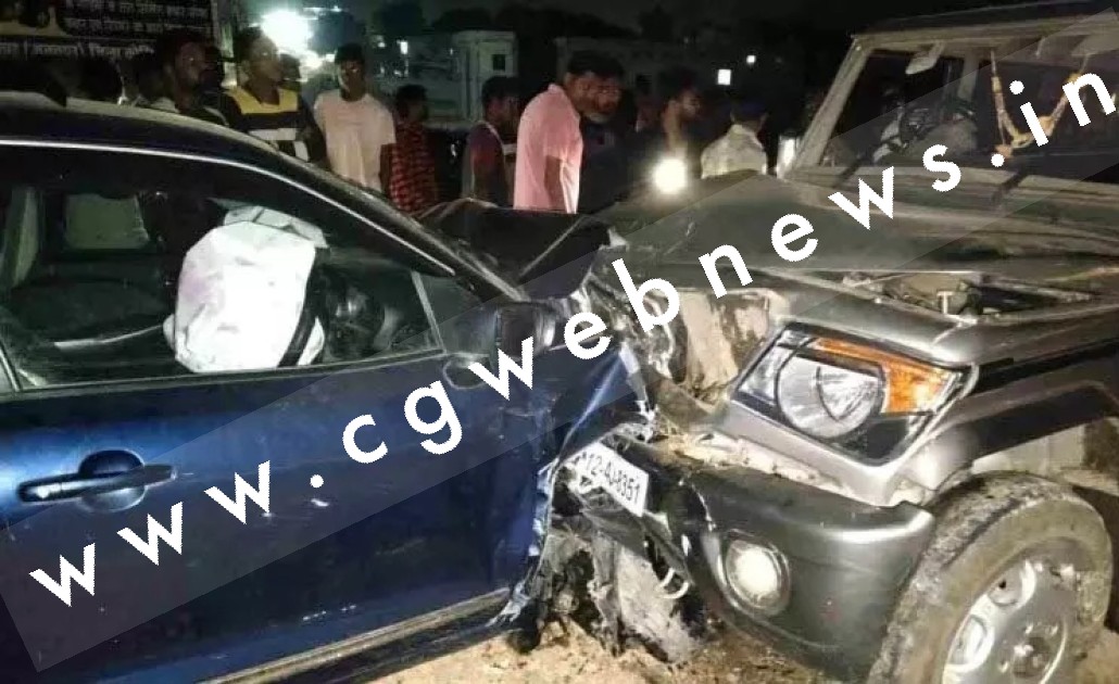 छत्तीसगढ़ - कार और बलेरो में जबरदस्त टक्कर , हादसे में CSEB के जूनियर इंजीनियर की मौत